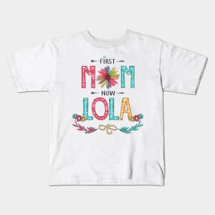 First Mom Now Lola Wildflowers Happy Mothers Day Kids T-Shirt